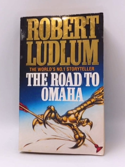 The Road to Omaha - Robert Ludlum; 