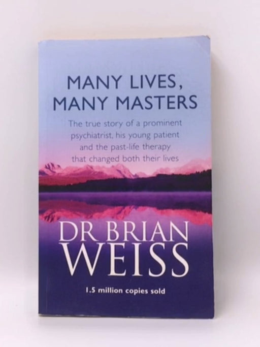 Many Lives, Many Masters - Brian Leslie Weiss; 