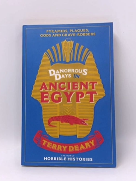 Dangerous Days in Ancient Egypt - Terry Deary; 