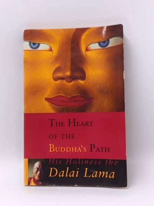 The Heart of the Buddha's Path - The Dalai Lama.; 