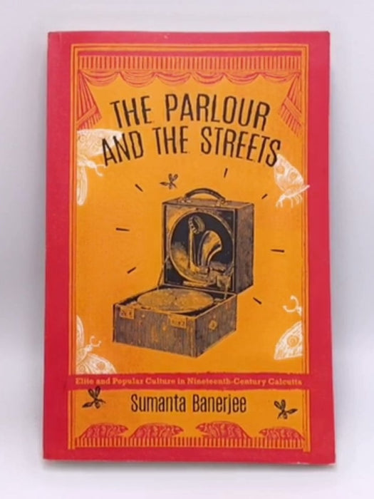 The Parlour and the Street - Sumanta Banerjee; 