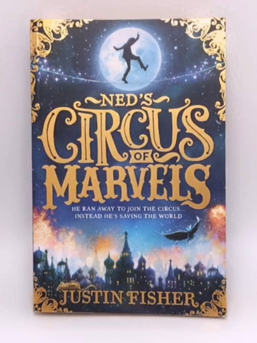 Ned's Circus of Marvels - Justin Fisher