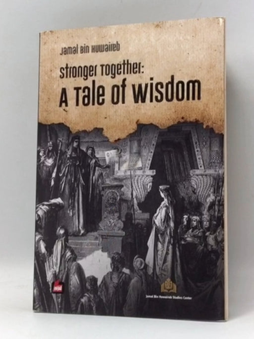 Stronger Together: A Tale Of Wisdom - Jamal bin Huwaireb