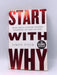 Start with why - Simon Sinek