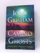 Camino Ghosts- Hardcover  - John Grisham; 