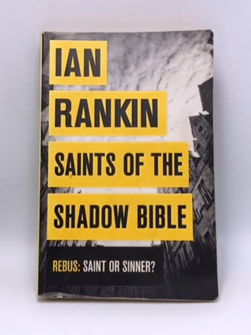 Saints Of The Shadow Bible - Rankin, Ian (author.)