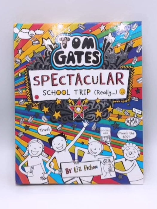 Tom Gates: Spectacular School Trip (really...) - Hardcover - Liz Pichon; 