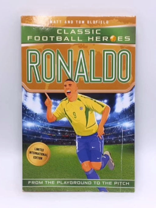 Ronaldo: Classic Football Heroes - Limited International Edition - Oldfield, Matt & Tom; 