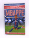 Mbappe: Ultimate Football Heroes  - Matt Oldfield; Tom Oldfield; 