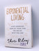 Exponential Living - Hardcover - Sheri Riley; 