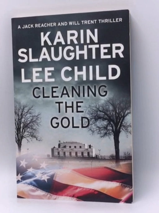 Cleaning the Gold - Karin Slaughter; Lee Child; 