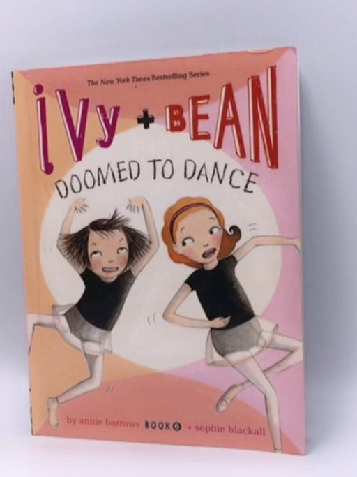 Ivy and Bean Doomed to Dance - Annie Barrows; 