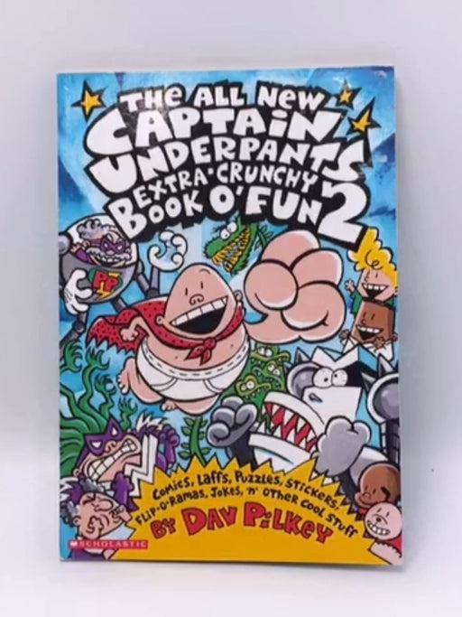 The All New Captain Underpants Extra-Crunchy Book O' Fun 2 - Dav Pilkey