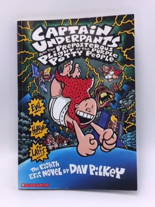 Captain Underpants and the Preposterous Plight of the Purple Potty People - Dav Pilkey; 