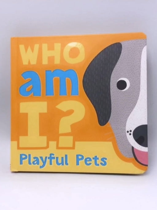 Who Am I?: Playful Pets - Board Book  - Autumn Publishing