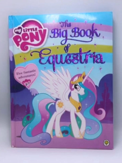 The Big Book of Equestria - Hardcover - Orchard Books & Cartwheel; 