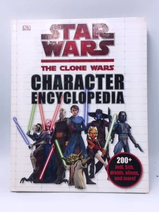 Star Wars, the Clone Wars Character Encyclopedia - Hardcover - DK Publishing; 