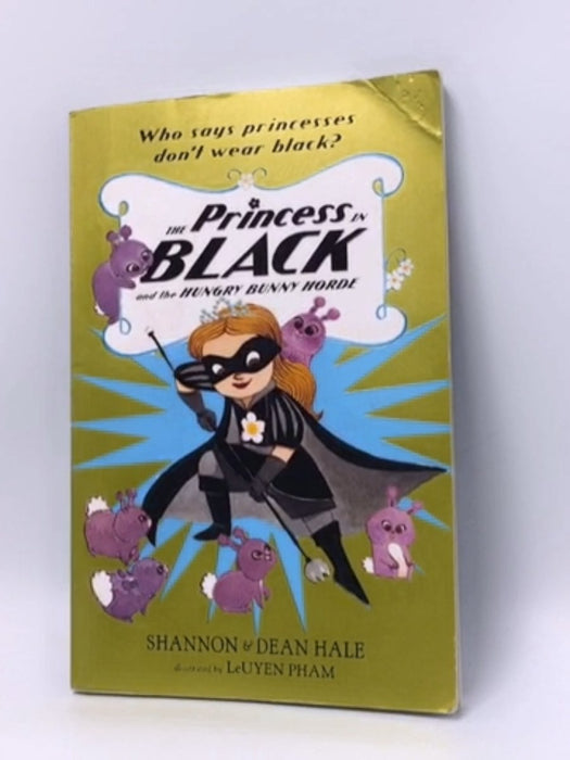 The Princess in Black and the Hungry Bunny Horde - Shannon Hale; Dean Hale; 