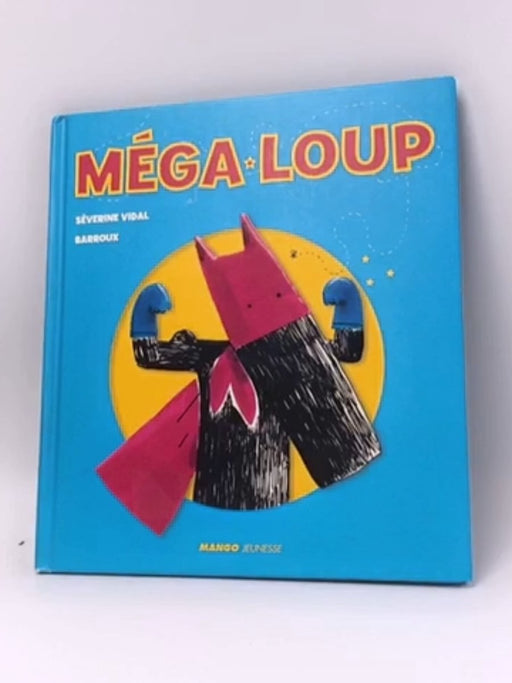 Méga-Loup - Hardcover - Séverine Vidal