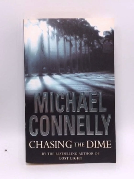 Chasing the Dime - Michael Connelly; 
