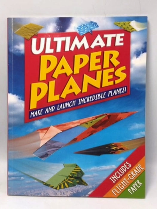 Ultimate Paper Planes - Arcturus Publishing; 