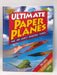 Ultimate Paper Planes - Arcturus Publishing; 