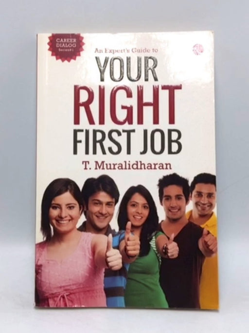 An Expert's Guide to Your Right First Job - T. Muralidharan; 
