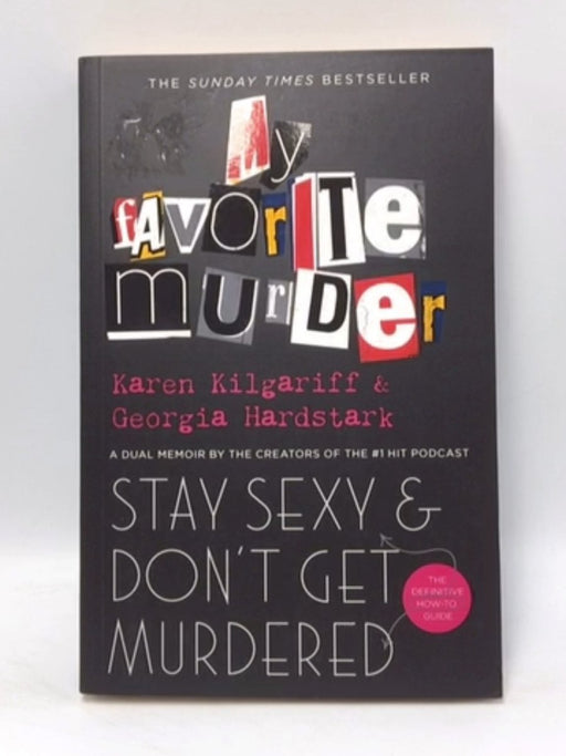 Stay Sexy and Don't Get Murdered - Georgia Hardstark; Karen Kilgariff; 
