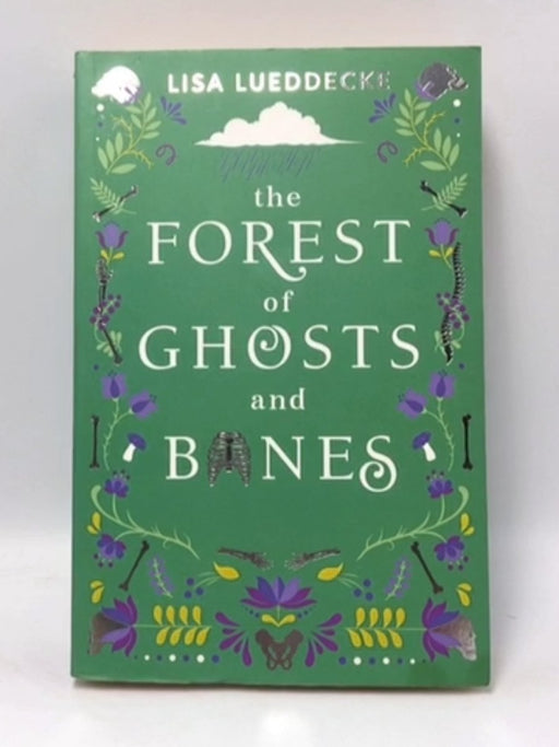 The Forest of Ghosts and Bones - Lisa Lueddecke; 