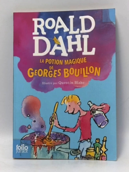 La potion magique de Georges Bouillon - Roald Dahl; 