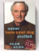 Never Have Your Dog Stuffed - Hardcover - Alan Alda; 