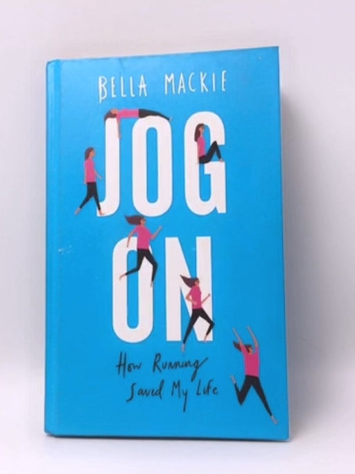 Jog On : How Running Saved My Life- Hardcover  - Bella Mackie 