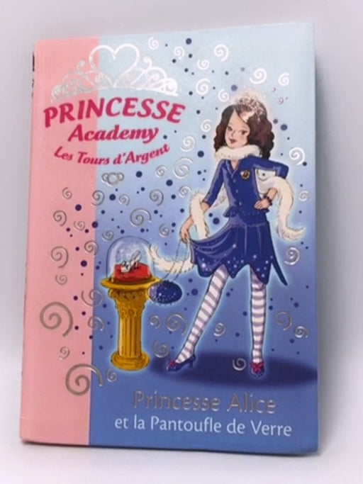 Princesse Alice et la pantoufle de verre - Vivian French; 