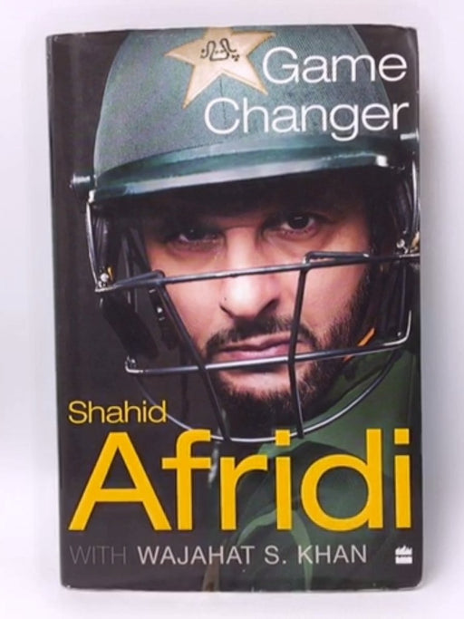 Game Changer - Shahid Afridi; Wajahat S. Khan; 