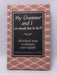 My Grammar and I (Or Should That Be 'Me'?) (Hardcover) - Caroline Taggart; J. A. Wines; 