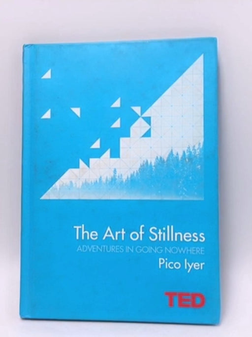 The Art of Stillness (Ted) - Iyer, Pico; 