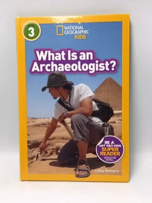 National Geographic Readers: What Is an Archaeologist? - Hardcover - Libby Romero; 