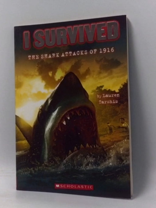 I Survived the Shark Attacks of 1916 - Lauren Tarshis; 