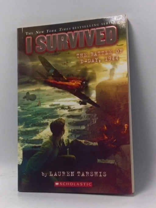 I Survived the Battle of D-Day, 1944 - Lauren Tarshis; 