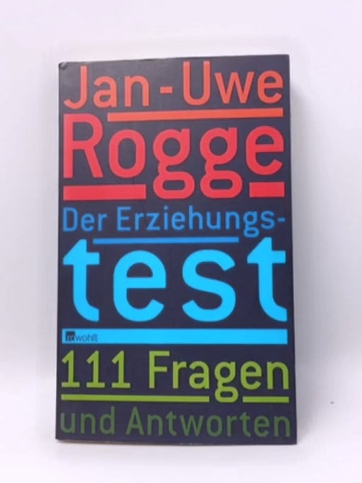 Der Erziehungstest - 111 Fragen und Antworten - Jan-Uwe Rogge; 
