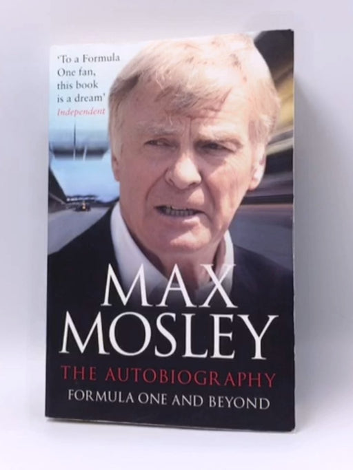 Formula One and Beyond - Max Mosley; 