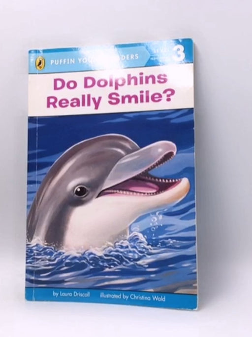 Do Dolphins Really Smile? - Laura Driscoll; 