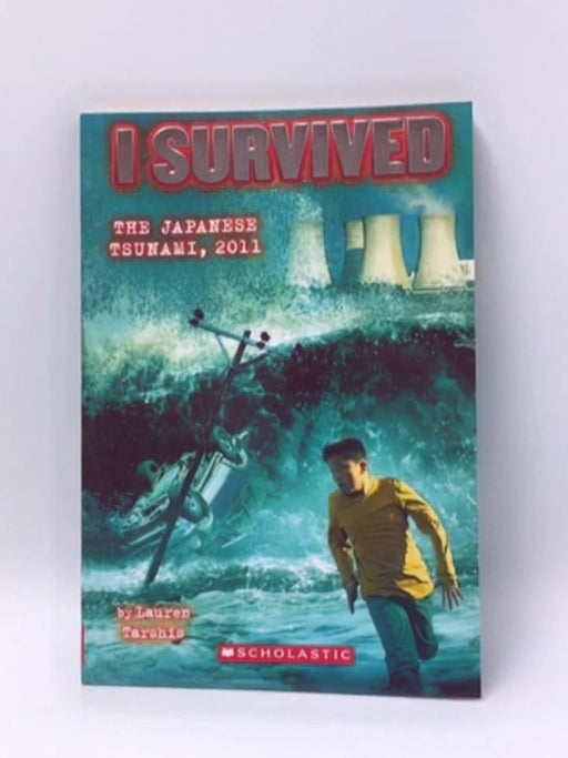 I Survived the Japanese Tsunami, 2011 - Lauren Tarshis; 