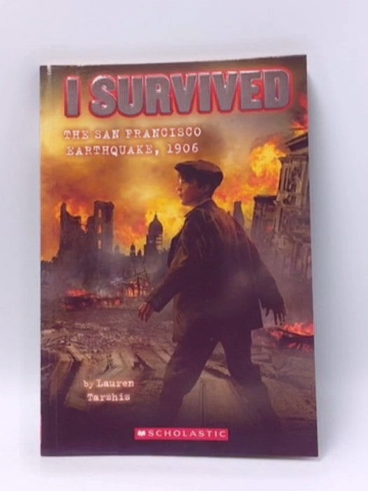 I Survived the San Francisco Earthquake, 1906 - Lauren Tarshis; 