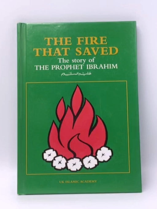 The Fire that Saved- Hardcover  - Igbal Ahmad Azami; 