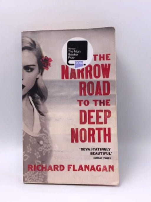 The Narrow Road to the Deep North - Richard Flanagan;
