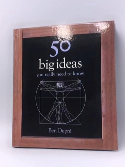 50 Big Ideas You Really Need to Know - Hardcover - Ben Dupré; 