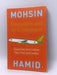 Discontent and Its Civilizations - Mohsin Hamid; 