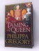 The Taming of the Queen - Hardcover - Philippa Gregory; 