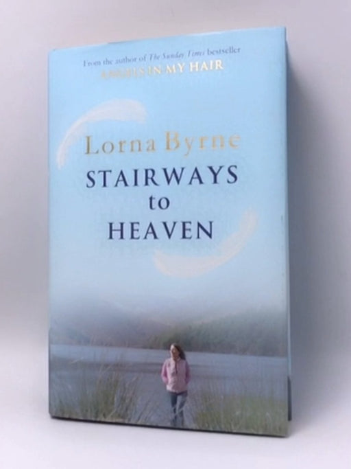 Stairways to Heaven - Hardcover - Lorna Byrne; 